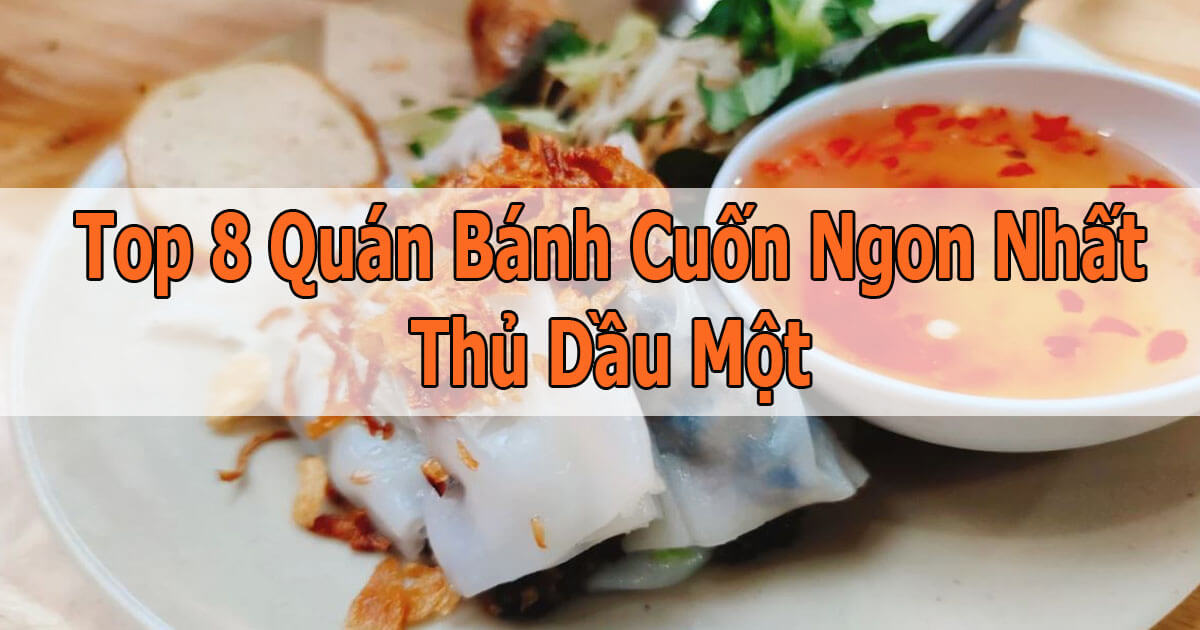 Quán bánh cuốn ngon thủ dầu một Bình Dương Đáng Thử Nhất 2026 Quán bánh cuốn ngon thủ dầu một Bình Dương Đáng Thử Nhất 2026