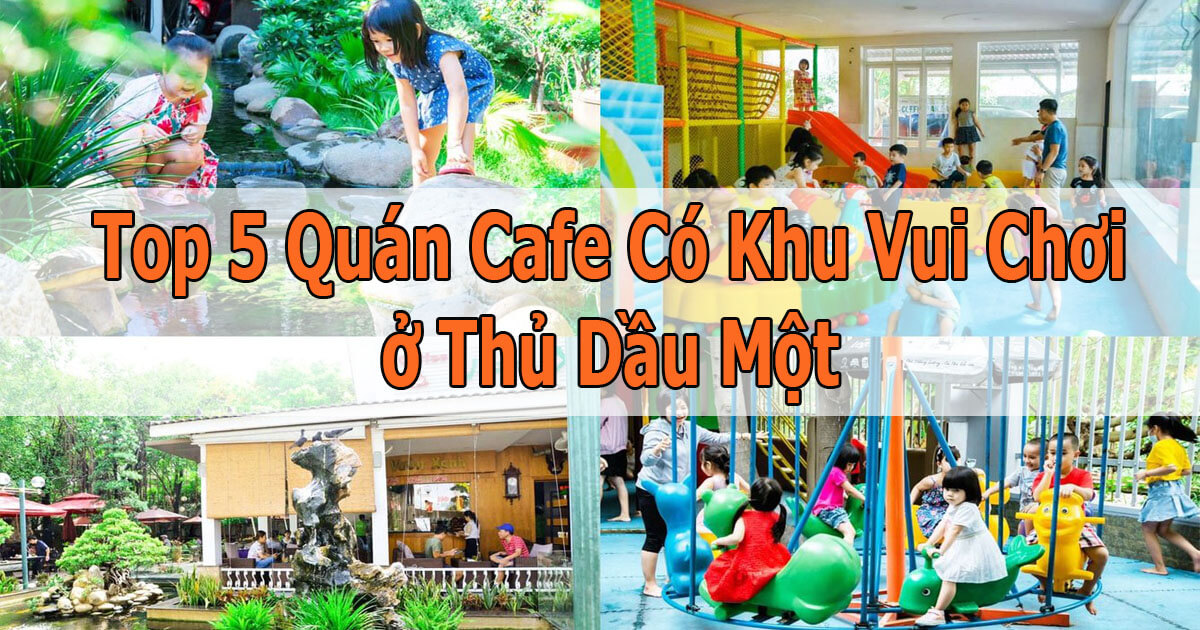 Quán cafe có khu vui chơi trẻ em ở thủ dầu một Hot nhất Quán cafe có khu vui chơi trẻ em ở thủ dầu một Hot nhất