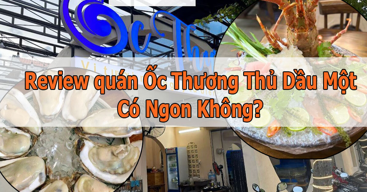 Review Quán Ốc Thương Thủ Dầu Một có ngon như lời đồn không?